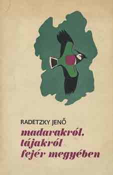 Radetzky Jen - Madarakrl, tjakrl Fejr megyben