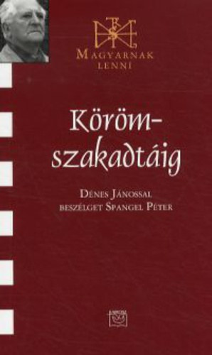 Krmszakadtig - Dnes Jnossal beszlget Spangel Pter