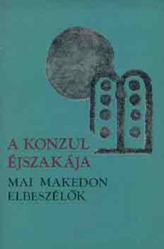 A konzul jszakja (mai makedn elbeszlk)