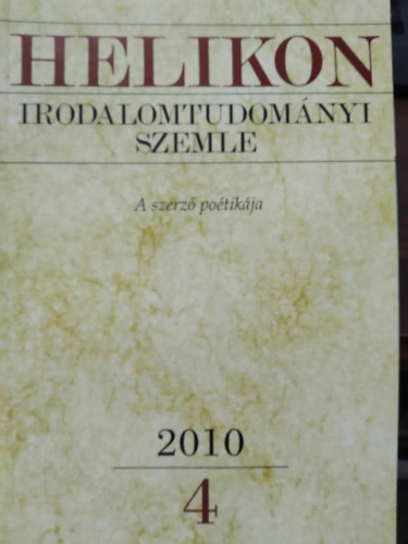 Helikon Irodalomtudomnyi Szemle 2010/4 - A szerz potikja