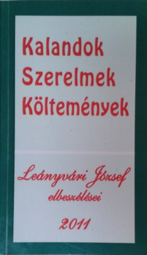 Kalandok, szerelmek, k�ltem�nyek