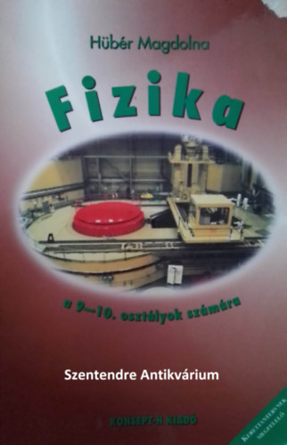 Pta Mria  Hbr Magdolna (lektor.), Dr. Rajkovits Zsuzsa (lektor) - FIZIKA  A 9-10. OSZTLYOK SZMRA - MOZGSOK, A DINAMIKA ALAPJAI, MUNKA, ENERGIA. MEREV TESTEK, FNYTAN
