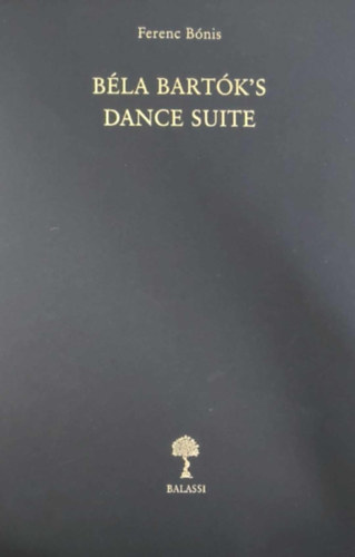 Ferenc Bnis  (szerk.) - Bla Bartk's Dance Suite (Ksrfzet)