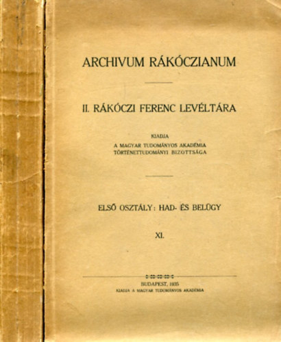 Archivum Rkczianum. II. Rkczi Ferencz levltra. Els osztly: Had- s belgy. XI. s XII. ktet.