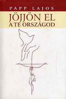 Papp Lajos - Jjjn el a Te orszgod...