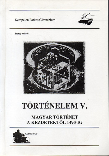 T�rt�nelem V. Magyar t�rt�net a kezdetekt�l 1490-ig