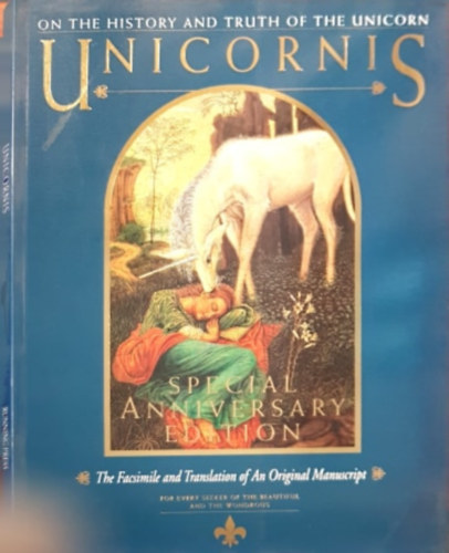 On the history and truth of the Unicorn Unicornis - Special Anniversary Edition