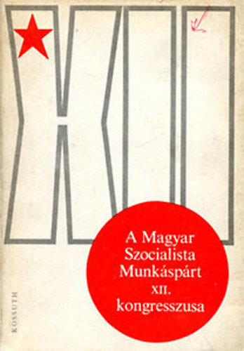 A Magyar Szocialista Munk�sp�rt XII.kongresszusa