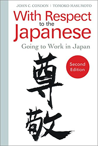 With Respect to the Japanese: Going to Work in Japan (Second Edition)