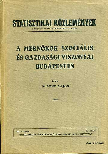 A m�rn�k�k szoci�lis �s gazdas�gi viszonyai Budapesten (Statisztikai k�zlem�nyek 71. k�tet, 4. sz�m)