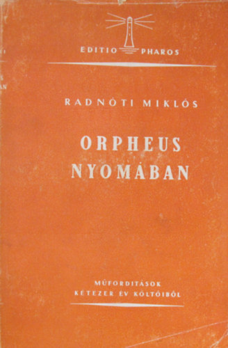 Radn�ti Mikl�s - Orpheus nyom�ban- I. kiad�s (M�ford�t�sok k�tezer �v k�lt�ib�l)