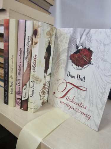 6db Diana Dorth, K�NYVMENT� AJ�NLAT: Ha az �lom v�get �r, Vak szerelem, Mindent a szerelem�rt, Vesz�lyes sz�ps�g, A h�tlen, Titokzatos menyasszony