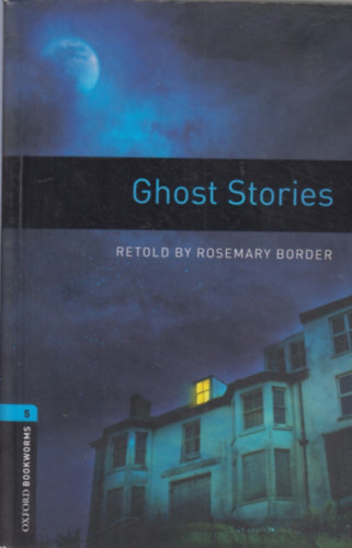 Rosemary Border - Ghost Stories (Oxford Bookworms Library - Stage 5)