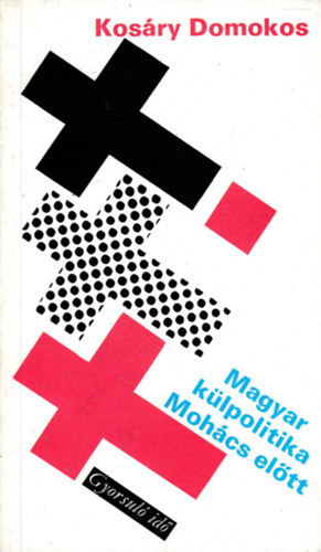 Magyar klpolitika Mohcs eltt (gyorsul id)