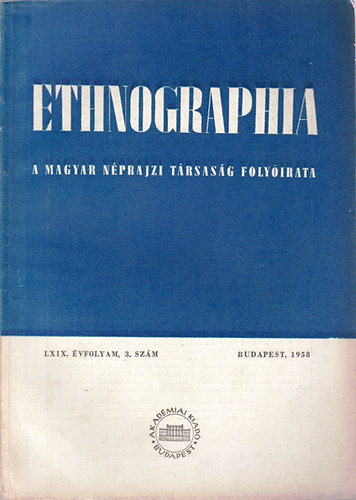 Ethnographia - A Magyar Nprajzi Trsasg folyirata  LXIX. vfolyam, 3. szm 1958