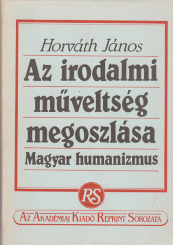 Az irodalmi mveltsg megoszlsa - Magyar humanizmus