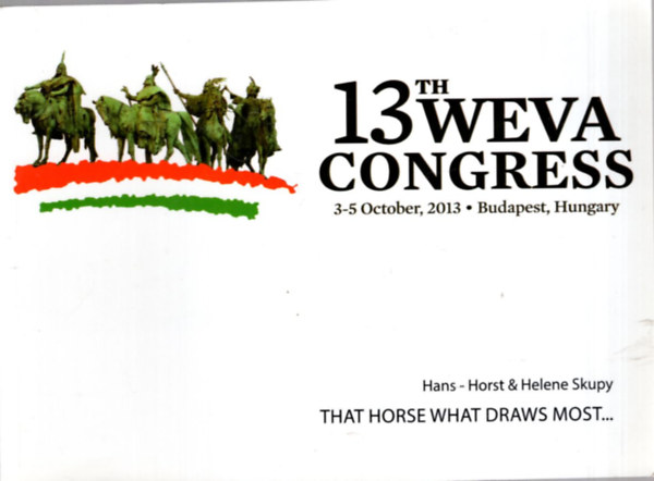 13 th Weva congress 3-5 october, 2013 Budapest , Hungary ( That horse what draws most , is most whipped )