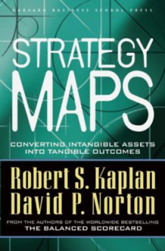 Strategy Maps - Converting Intangible Assets Into Tangible Outcomes