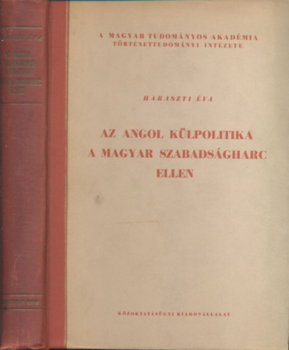 Az angol k�lpolitika a magyar szabads�gharc ellen (dedik�lt)