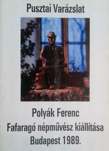 Pusztai Varzslat (Polyk Ferenc Fafarag npmvsz killtsa)