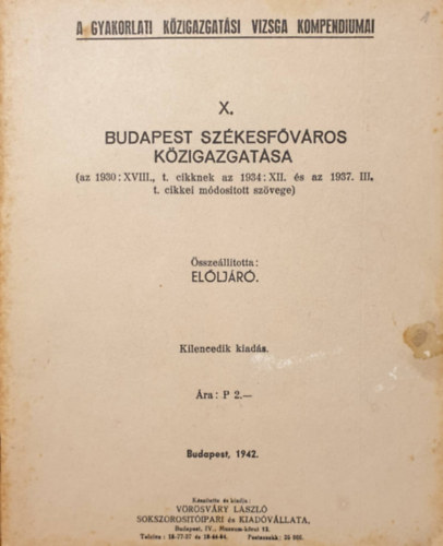X. Budapest szkefvros kzigazgatsa (az 1930 : XVIII., t. cikknek az 1934 : XII. s az 1937. III. t. cikkei mdostott szvege)