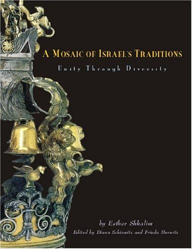 A Mosaic of Israel's Traditions: Unity Through Diversity - Holidays, Feasts, Fasts