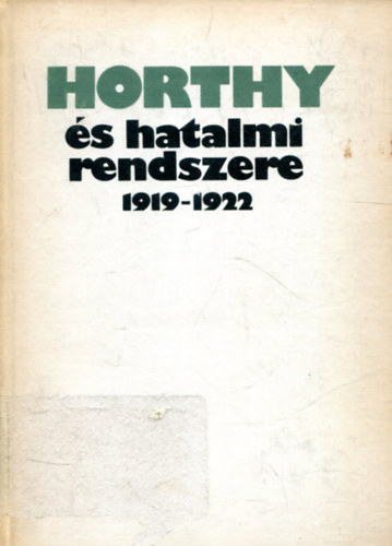 Horthy s hatalmi rendszere 1919-1922