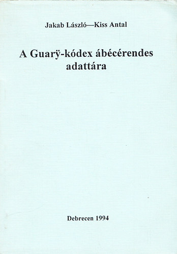 Jakab Lszl-Kiss Antal - A Guary-Kdex bcrendes adattra (Mindkt szerz ltal dediklt)