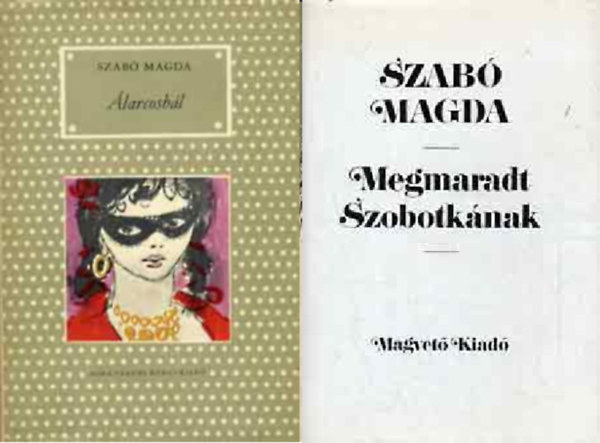 �larcosb�l + Megmaradt Szobotk�nak + A szeml�l�k ( 3 db Szab� Magda k�tet )
