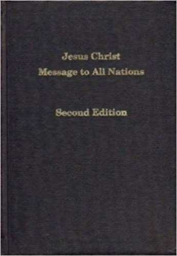 Jesus Christ Message to All Nations (Jzus Krisztus zenet az sszes nemzet szmra)