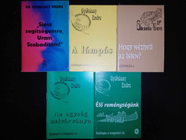 Gykssy Endre knyvcsomag (5 db) "Siess segtsgemre, Uram, Szabadtm" / A lmps / Hogy nzheti az Isten? / Az egysg szivrvnya / l remnysgnk