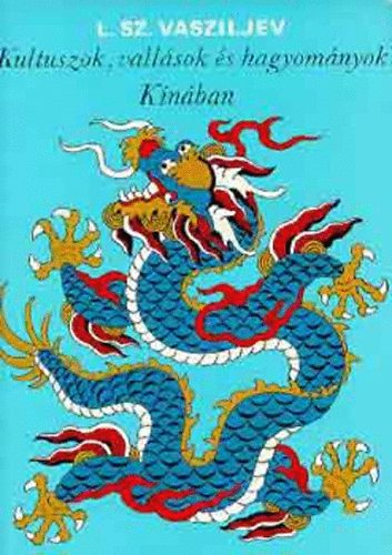L. Sz. Vasziljev - Kultuszok, vall�sok �s hagyom�nyok K�n�ban