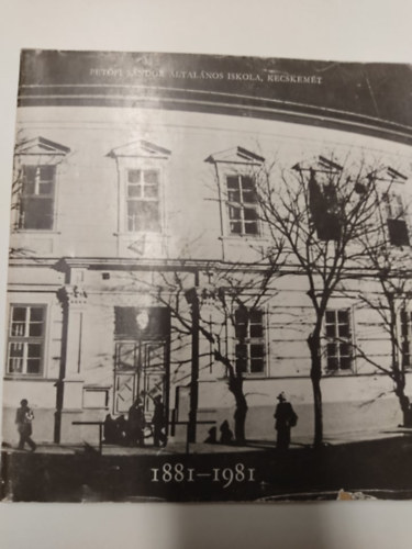 Petfi Sndor ltalnos Iskola, Kecskemt - Jubileumi vknyv 1881-1981