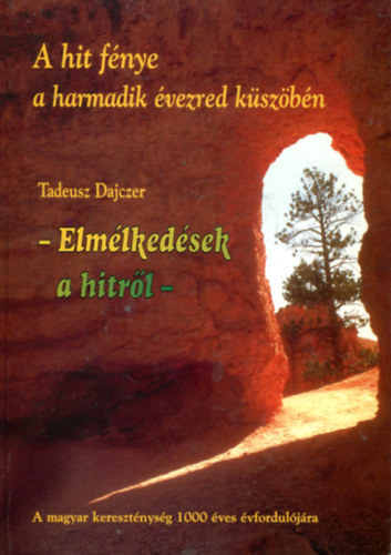 A hit fénye a harmadik évezred küszöbén: Elmélkedések a hitről
