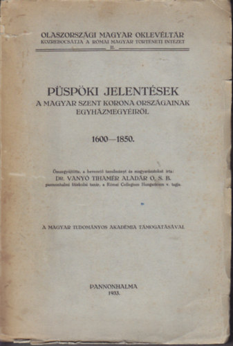 P�sp�ki jelent�sek a magyar Szent Korona orsz�gainak egyh�zmegy�ir�l 1600-1850