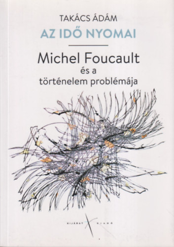 Az id nyomai - Michel Foucault s a trtnelem problmja