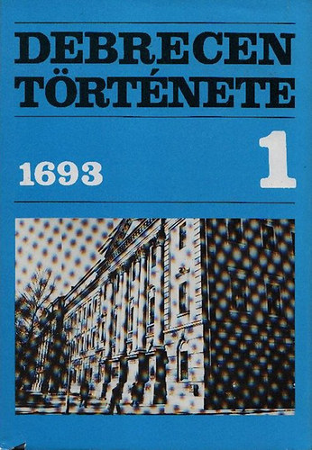 Debrecen trtnete 1. (1693-ig)