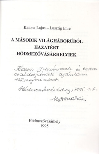 A msodik vilghborbl hazatrt Hdmezvsrhelyiek 1945-1995- dediklt (SzMOZOTT)