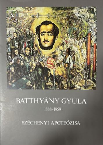 Batthy�nyi Gyula 1888-1959 - Sz�chenyi apote�zisa