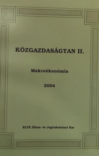 Matheisz Erzs�bet  (szerk.) - K�zgazdas�gtan II.- Makro�kon�mia 2004