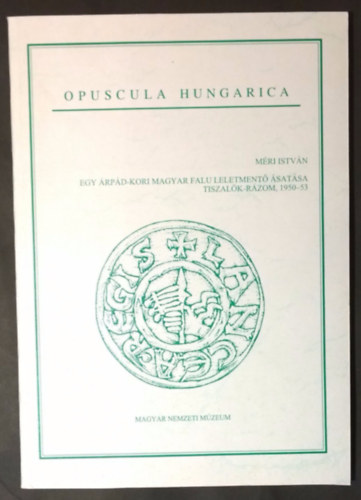 Egy �rp�d-kori magyar falu leletment� �sat�sa Tiszal�k-R�zom, 1950-53