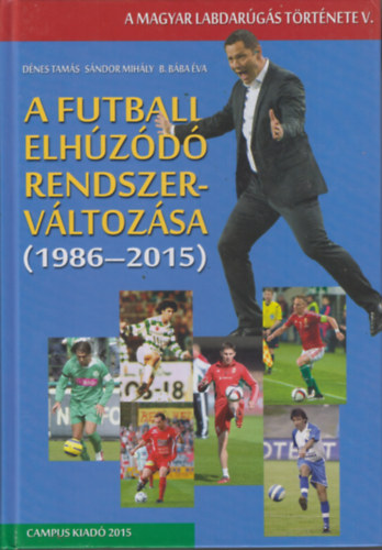 Dnes Tams-Sndor Mihly-B. Bba va - A Futball Elhzd Rendszervltozsa