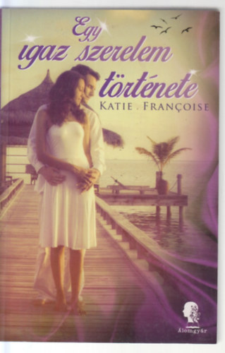 Katie Francoise - Egy igaz szerelem t�rt�nete