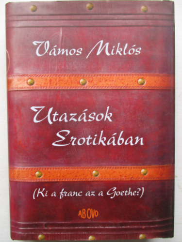 Utazsok Erotikban (Ki a franc az a Goethe?)