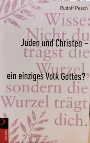 Rudolf Pesch - Juden und Christen - ein einziges Volk Gottes? (Zsidk s keresztnyek - Isten egy npe?)