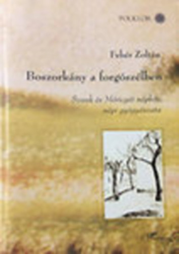 Fehr Zoltn - Boszorkny a forgszlben - Szank s Mricgt nphite, npi gygyszata