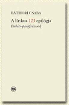 Bthori Csaba - A lrikus 123 epilgja - Babits-parafrzisok