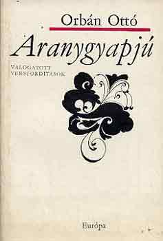 Orb�n Ott� - Aranygyapj� (v�logatott versford�t�sok)