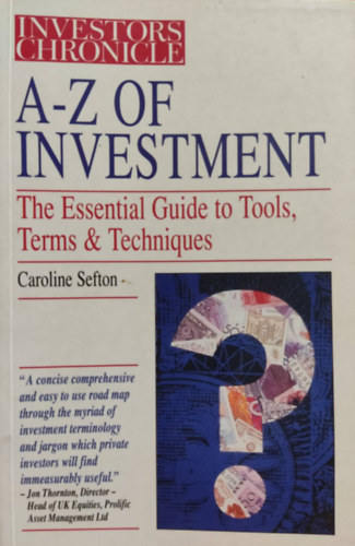 The Investor's Chronicle A-Z of Investment: Essential Guide to Tools, Terms and Techniques