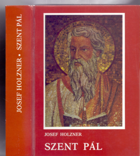 Szent Pl - Az apostol lete s levelei (Fordtotta: Dr. Fekete Antal)